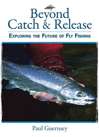 Book Review: Beyond Catch and Release by Paul&nbsp;Guernsey